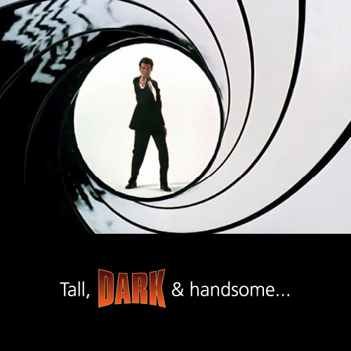 Tall, DARK and handsome (image of James Bond)
